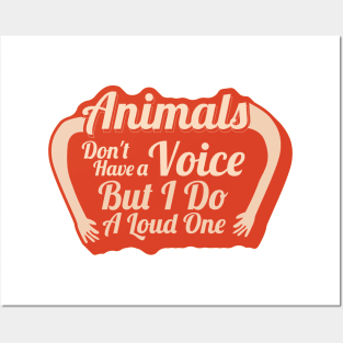 Animals Don't Have a Voice Posters and Art